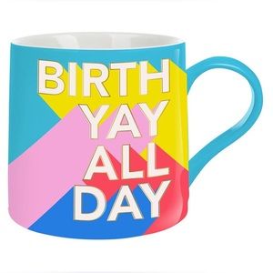Slant jumbo/20oz ceramic coffee mug “BIRTH YAY ALL DAY”- NWT